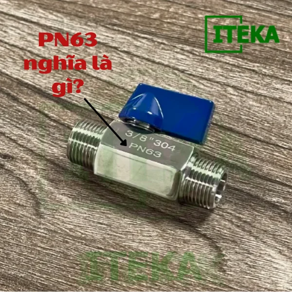 PN63 khắc trên thân van bi mini nghĩa là gì?