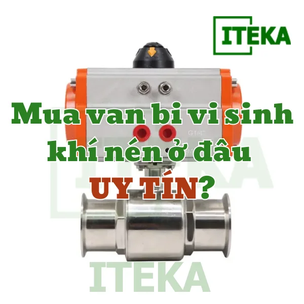 Mua van bi vi sinh khí nén ở đâu uy tín?