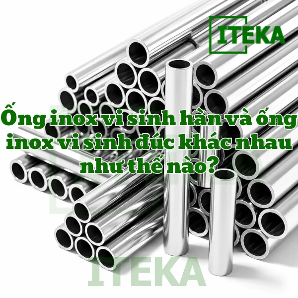 Ống inox vi sinh hàn và ống inox vi sinh đúc khác nhau như thế nào?